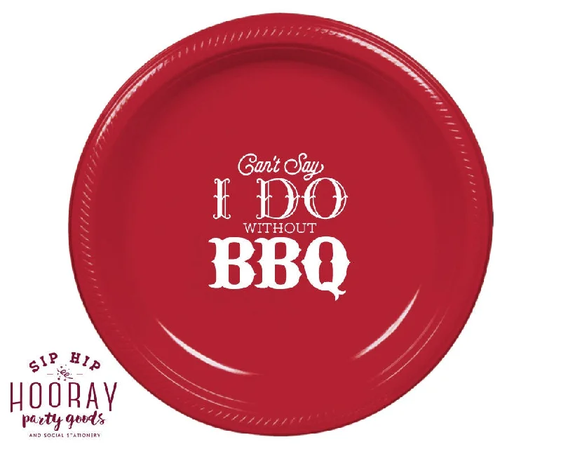 Can't Say I Do Without BBQ Dinner Plates Design #2115