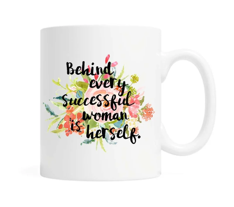 Behind every successful woman is herself 11 ounce Ceramic Mug