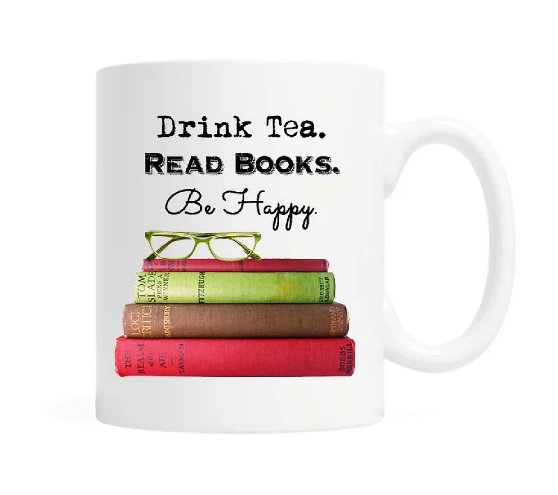 Drink Tea. Read Books. Be Happy 11 ounce Ceramic Mug