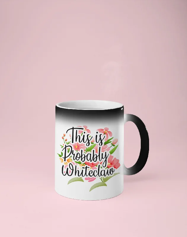 This is Probably Whiteclaw - Color Changing Mug - Reveals Secret Message w/ Hot Water