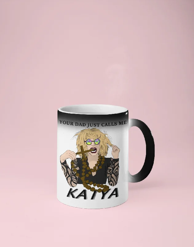 Your Dad Just Calls Me Katya - Color Changing Mug - Reveals Secret Message w/ Hot Water - RuPaul's Drag Race