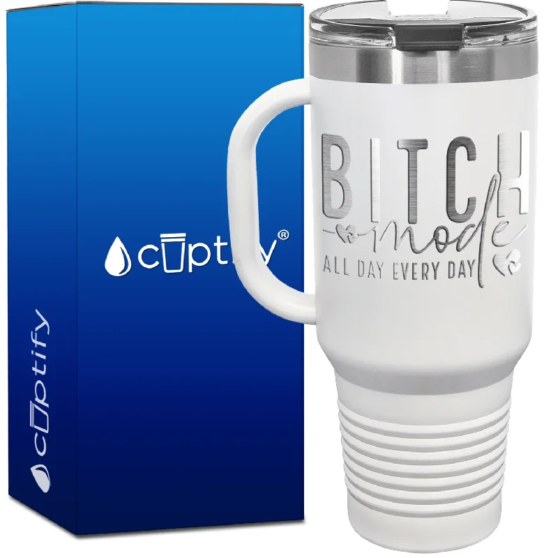 Bitch Mode All Day Every Day 40oz Travel Mug