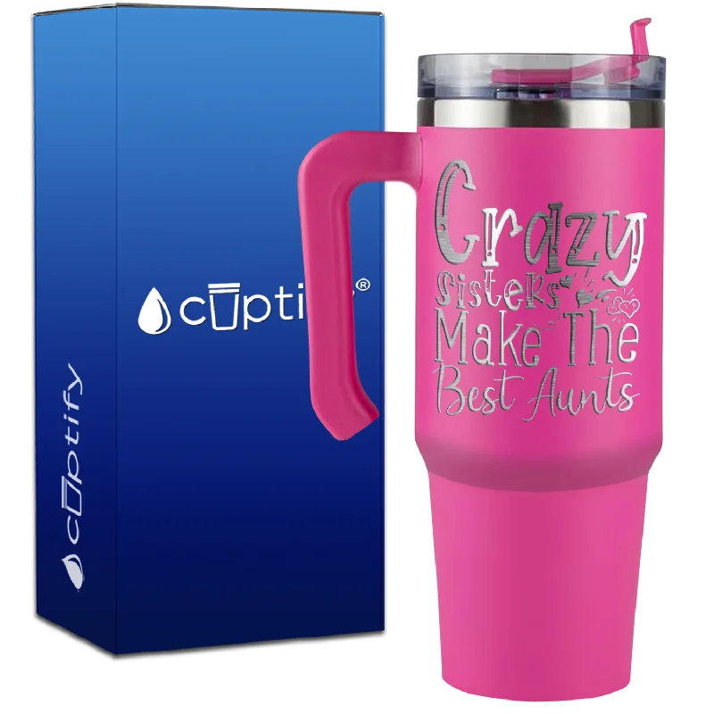 Crazy Sisters Make the Best Aunts on 30oz Aunt Travel Mug