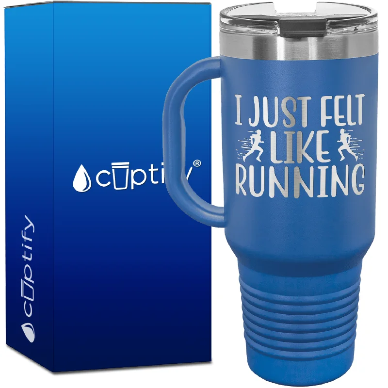 I Just Felt Like Running with Silhouette 40oz Running Travel Mug