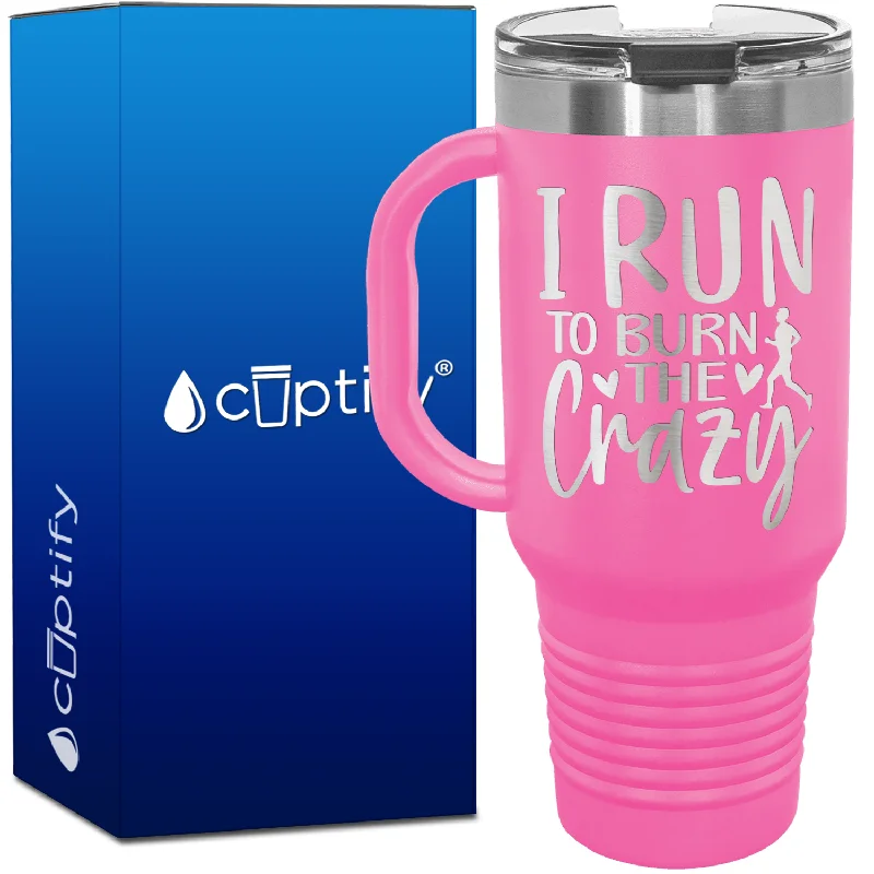 I Run to Burn the Crazy 40oz Running Travel Mug