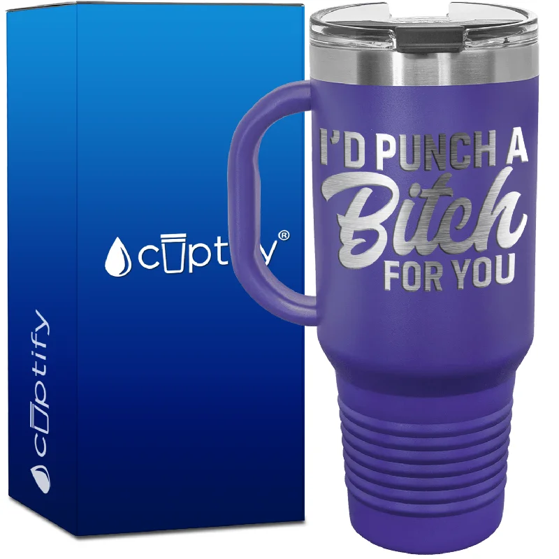 I'd Punch a Bitch for You 40oz Travel Mug