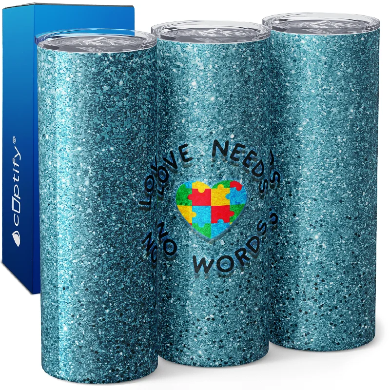 Love Needs No Words on Glitter 20oz Skinny Tumbler