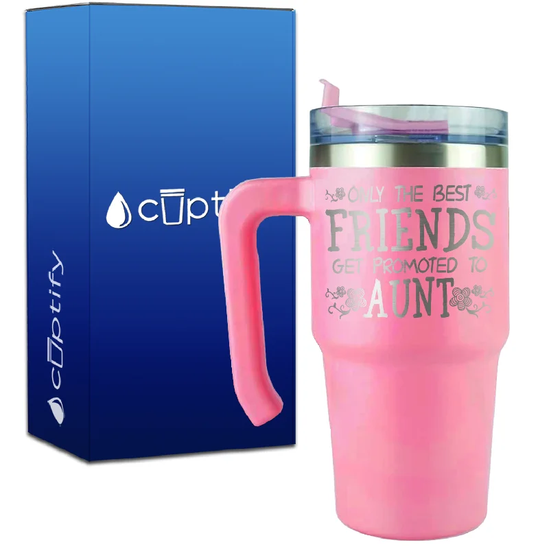 Only the Best Friends Get Promoted to Aunt on 20oz Aunt Travel Mug