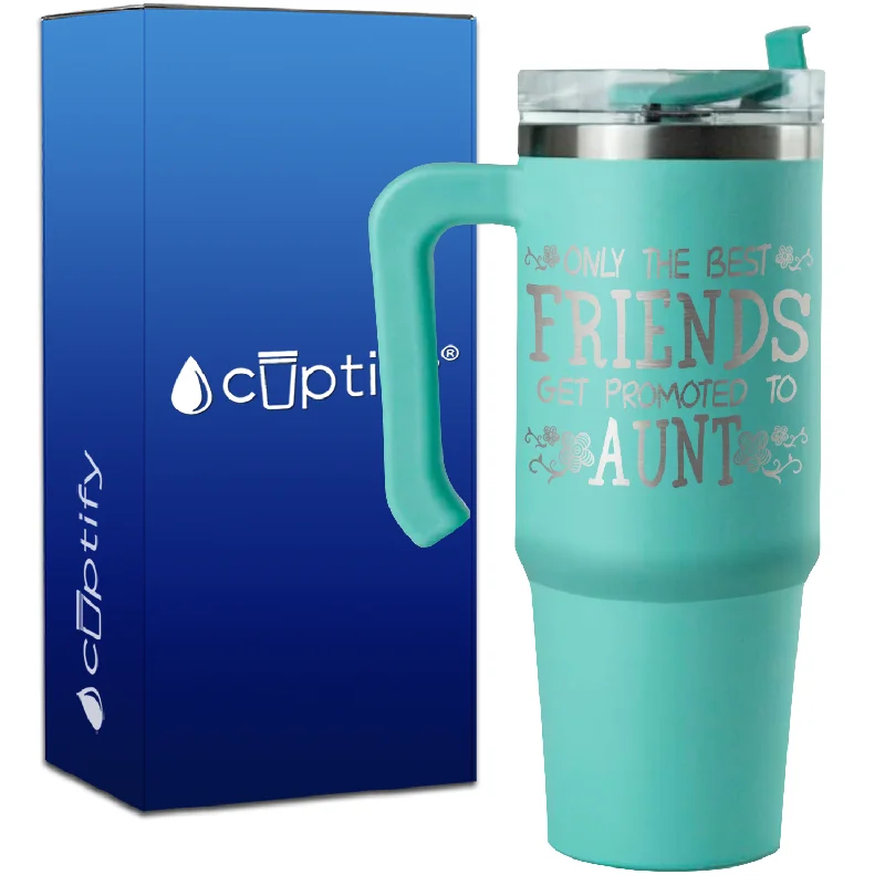 Only the Best Friends Get Promoted to Aunt on 30oz Aunt Travel Mug