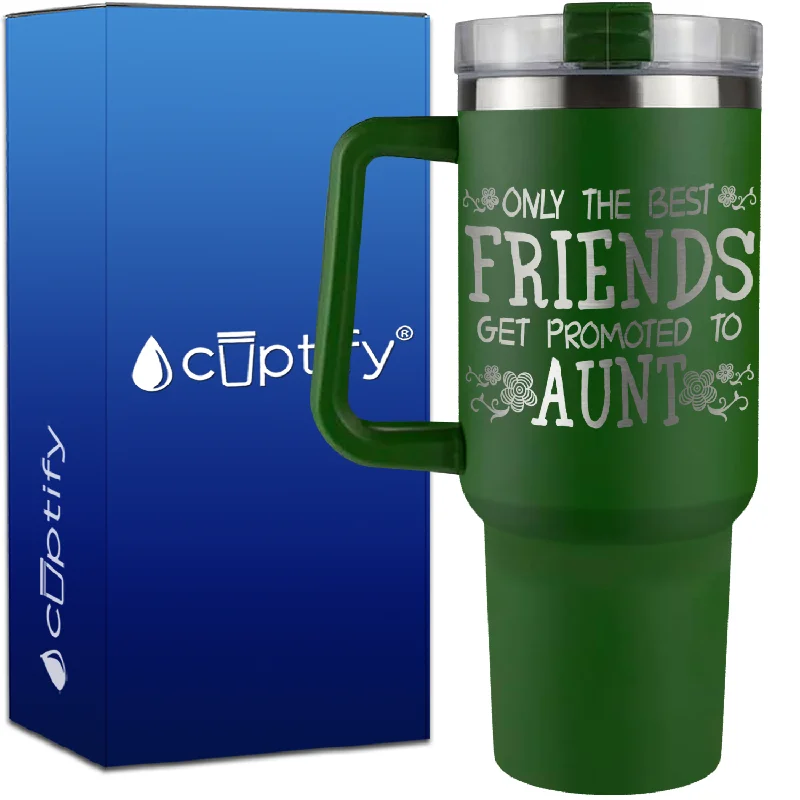 Only the Best Friends Get Promoted to Aunt on 40oz Aunt Traveler Mug