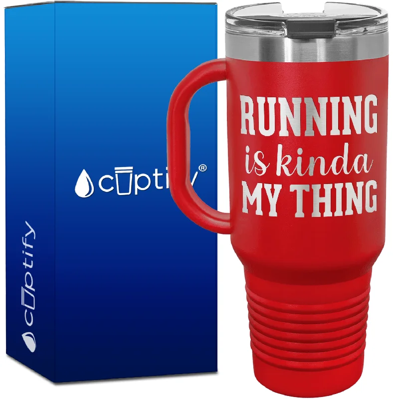 Running is Kinda My Thing 40oz Running Travel Mug